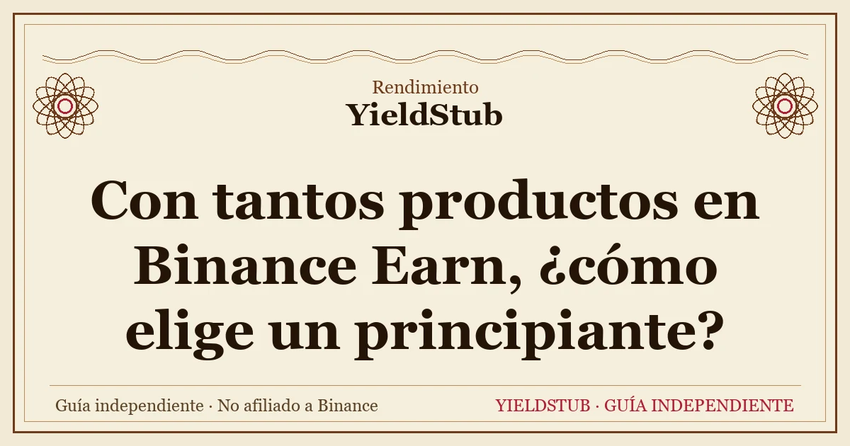 Orden para elegir un producto en Binance Earn: primero liquidez, después tolerancia al riesgo, al final el rendimiento